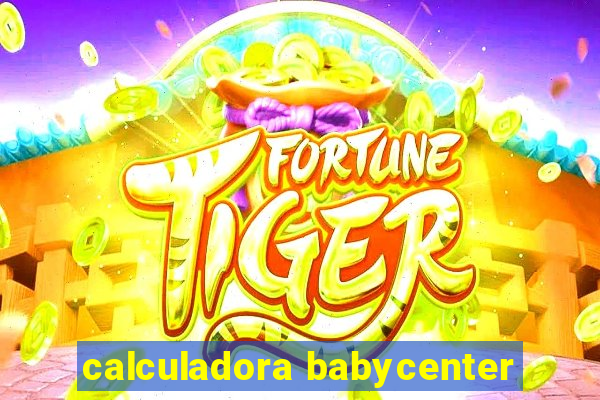 calculadora babycenter